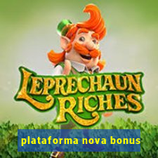 plataforma nova bonus